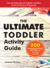 Image for The Ultimate Toddler Activity Guide : Fun &amp; Educational Toddler Activities to do at Home or Preschool