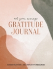 Image for Not Your Average Gratitude Journal : Guided Gratitude + Self Reflection Resources (Daily Gratitude, Mindfulness and Happiness Journal for Women)