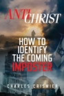 Image for Antichrist  : how to identify the coming imposter