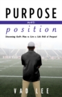 Image for Purpose Over Position : Discerning God&#39;s Plan to Live a Life Full of Purpose!