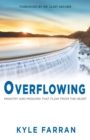 Image for Overflowing  : ministry and missions that flow from the heart