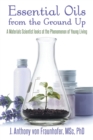 Image for Essential Oils from the Ground Up