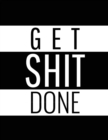 Image for Get Shit Done : Time Management Journal - Agenda Daily - Goal Setting - Weekly - Daily - Student Academic Planning - Daily Planner - Growth Tracker Workbook
