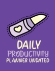 Image for Daily Productivity Planner Undated : Time Management Journal - Agenda Daily - Goal Setting - Weekly - Daily - Student Academic Planning - Daily Planner - Growth Tracker Workbook