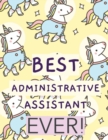 Image for Best Administrative Assistant Ever : Time Management Journal Agenda Daily Goal Setting Weekly Daily Student Academic Planning Daily Planner Growth Tracker Workbook