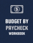 Image for Budget By Paycheck Workbook : Budget And Financial Planner Organizer Gift Beginners Envelope System Monthly Savings Upcoming Expenses Minimalist Living