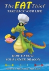 Image for The FAT Thief TAKE BACK YOUR LIFE : How to Beat Your Inner Dragon