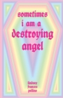 Image for Sometimes I am a Destroying Angel