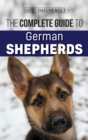 Image for The Complete Guide to German Shepherds : Selecting, Training, Feeding, Exercising, and Loving your new German Shepherd