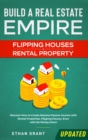 Image for Build A Real Estate Empire : Flipping Houses &amp; Rental Property: Discover How to Create Massive Passive Income with Rental Properties, Flipping Houses, Even with No Money Down