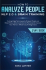 Image for How to Analyze People : NLP 2.0 and Brain Training 2-in-1: Book Cutting-Edge Techniques to Analyze People and Retain Focus &amp; Concentration to Permanently Improve Your Memory (Made Easy for Beginners)