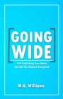 Image for Going Wide: Self-Publishing Your Books Outside The Amazon Ecosystem