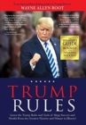 Image for Trump Rules : Learn the Trump Rules and Tools of Mega Success and Wealth From the Greatest Warrior and Winner in History!