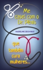 Image for Me Casei Com O Dr. Penis Que Tambem Cura Mulheres: I Married  A Penis Doctor Who Fixes Women Too