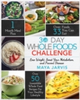 Image for 30 Day Whole Foods Challenge : Irresistible Whole Food Recipes For Your Healthy Lifestyle - Lose Weight, Boost Your Metabolism, and Prevent Disease