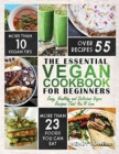 Image for Vegan Cookbook for Beginners : The Essential Vegan Cookbook - Easy, Healthy and Delicious Vegan Recipes That You&#39;ll Love