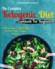 Image for Ketogenic Diet : The Complete Ketogenic Diet Cookbook For Beginners - Delicious Recipes To Shed Weight, Heal Your Body, and Regain Confidence