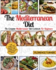 Image for Mediterranean Diet : The Complete Mediterranean Diet Cookbook for Beginners - Lose Weight and Improve Your Health with Mediterranean Recipes