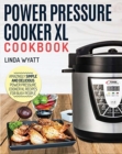 Image for Power Pressure Cooker XL Cookbook : Amazingly Simple and Delicious Power Pressure Cooker XL Recipes for Busy People