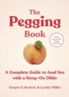 Image for The Pegging Book : A Complete Guide to Anal Sex with a Strap-On Dildo