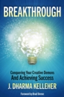 Image for Breakthrough: Conquering Your Creative Demons and Achieving Success