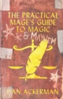 Image for The Practical Mage&#39;s Guide to Magic and Mayhem