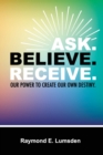 Image for Ask. Believe. Receive.