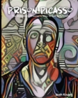 Image for Prison Picasso The Millionaire Prisoner&#39;s Way to Sell Arts and Crafts