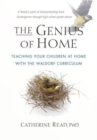 Image for The genius of home  : teaching your children at home with the Waldorf curriculum