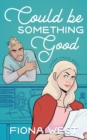Image for Could Be Something Good : A Small Town Romance