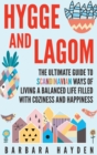 Image for Hygge and Lagom : The Ultimate Guide to Scandinavian Ways of Living a Balanced Life Filled with Coziness and Happiness