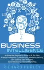 Image for Business intelligence  : an essential beginner&#39;s guide to BI, big data, artificial intelligence, cybersecurity, machine learning, data science, data analytics, social media and Internet marketing