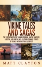 Image for Viking Tales and Sagas : The Captivating Tale of Ragnar Lothbrok, Ivar the Boneless, Lagertha, and More as well as Other Legendary Stories of Vikings in Their Historical Context