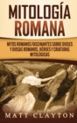 Image for Mitologia romana : Mitos romanos fascinantes sobre dioses y diosas romanos, heroes y criaturas mitologicas