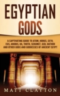 Image for Egyptian Gods : A Captivating Guide to Atum, Horus, Seth, Isis, Anubis, Ra, Thoth, Sekhmet, Geb, Hathor and Other Gods and Goddesses of Ancient Egypt