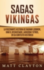 Image for Sagas vikingas : La fascinante historia de Ragnar Lodbrok, Ivar el Deshuesado, Ladgerda y otros, en su contexto historico