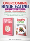 Image for Overcoming Binge Eating 2-in-1 Value Bundle : Mindful + Intuitive Eating - Set Yourself Free From Overeating, Emotional Eating Disorder, Unhealthy Habits &amp; Weight Loss Diets Without Giving Up Any Food