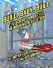 Image for Build, Baby, Build : The Science and Ethics of Housing Regulation