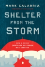 Image for Shelter from the Storm : How a Covid Mortgage Meltdown Was Averted