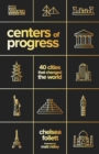 Image for Centers of Progress : 40 Cities That Changed the World