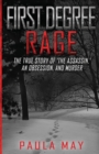 Image for First Degree Rage : The True Story of &#39;The Assassin, &#39; An Obsession, and Murder