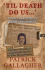 Image for &#39;Til Death Do Us...&#39; : A True Crime Story of Bigamy and Murder