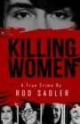 Image for Killing Women : The True Story of Serial Killer Don Miller&#39;s Reign of Terror