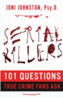 Image for Serial Killers : 101 Questions True Crime Fans Ask