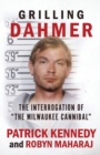 Image for Grilling Dahmer : The Interrogation Of &quot;The Milwaukee Cannibal&quot;