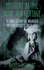 Image for Mystery at the Blue Sea Cottage: A True Story of Murder in San Diego&#39;s Jazz Age