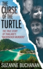 Image for The Curse of the Turtle: The True Story of Thailand&#39;s &quot;Backpacker Murders&quot;