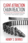 Image for Client Attraction Chain Reaction: The Proven Self-Sustaining Process to Attract High-Paying Clients