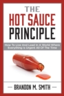 Image for The Hot Sauce Principle : How to Live and Lead in a World Where Everything Is Urgent All of the Time
