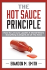 Image for Hot Sauce Principle: How to Live and Lead in a World Where Everything Is Urgent All of the Time